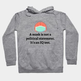 A Mask is not a political statement. It's an IQ test. Hoodie